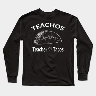 Teacher Love Tacos - White Long Sleeve T-Shirt
